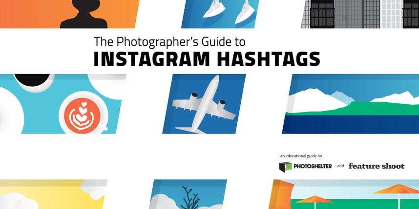 The Photographer's Guide to Instagram Hashtags