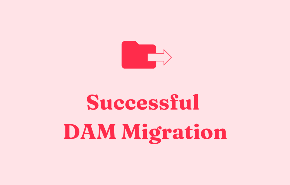 Successful DAM Migration